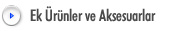 Ek Ürünler ve Aksesuarlar